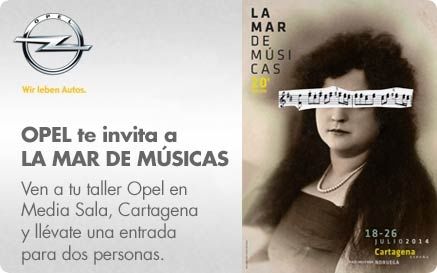 Opel Cartagena te invita a La Mar de Músicas Opel Cartagena te invita a La Mar de Músicas