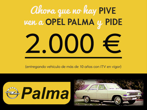 VEN A OPEL PALMA Y PIDE VEN A OPEL PALMA Y PIDE