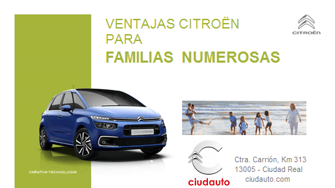 VENTAJAS CITROËN PARA FAMILIAS NUMEROSAS EN CIUDAUTO S.L. VENTAJAS CITROËN PARA FAMILIAS NUMEROSAS EN CIUDAUTO S.L.