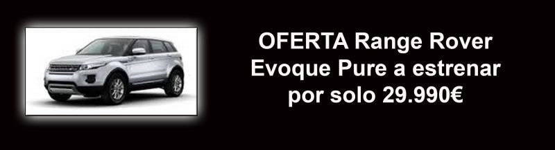 OFERTA RANGE ROVER EVOQUE PURE POR SOLO 29.990€ OFERTA RANGE ROVER EVOQUE PURE POR SOLO 29.990€