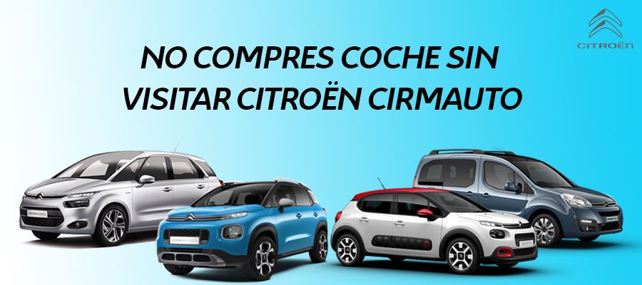 ¡NO COMPRES COCHE SIN VISITAR CITROËN CIRMAUTO! ¡NO COMPRES COCHE SIN VISITAR CITROËN CIRMAUTO!