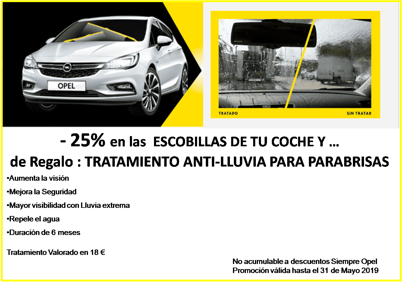 -25% en las ESCOBILLAS de tu Opel y de Regalo... Tratamiento anti-lluvia para parabrisas. -25% en las ESCOBILLAS de tu Opel y de Regalo... Tratamiento anti-lluvia para parabrisas.
