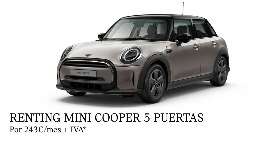Renting MINI Cooper 5 Puertas por 243€/mes + IVA* Renting MINI Cooper 5 Puertas por 243€/mes + IVA*