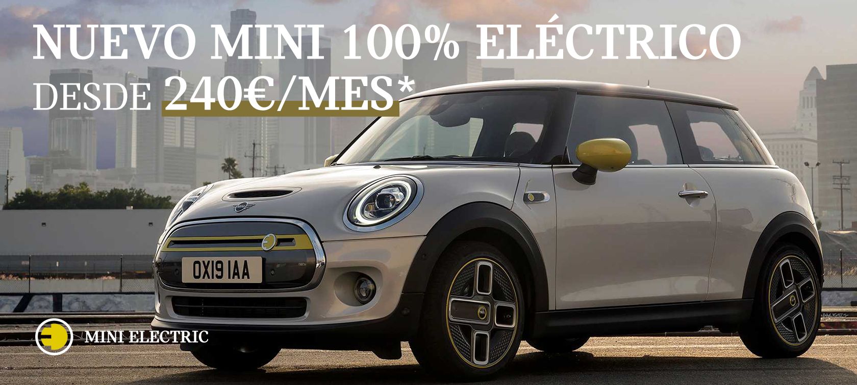 Nuevo MINI Electric Desde 240€/MES€* Select. Nuevo MINI Electric Desde 240€/MES€* Select.