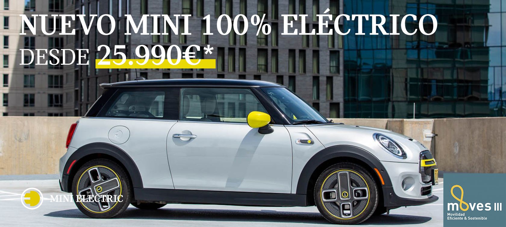 Nuevo MINI Eléctrico desde 25.990€* con el Plan Moves III Nuevo MINI Eléctrico desde 25.990€* con el Plan Moves III