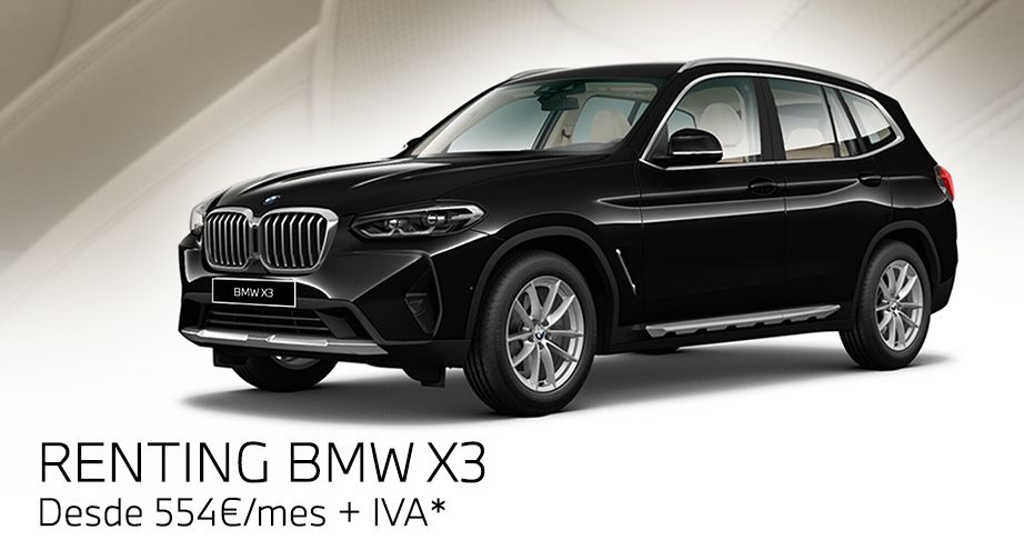 Renting BMW X3 desde 554€/mes + IVA* Renting BMW X3 desde 554€/mes + IVA*
