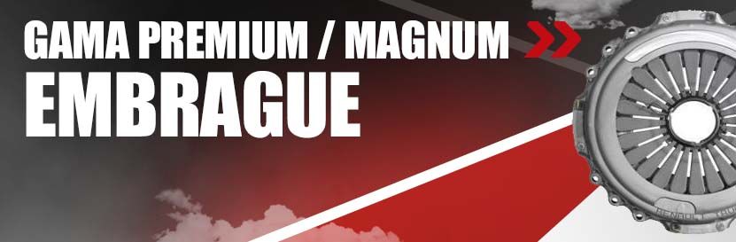 EMBRAGUE Y CILINDRO - Gama Premium y Magnum EMBRAGUE Y CILINDRO - Gama Premium y Magnum