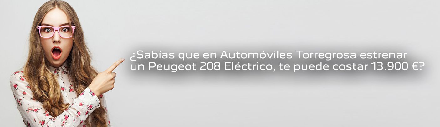 ¿Sabías que en Torregrosa estrenar un Peugeot 208 Eléctrico, te puede costar 13.900 €? ¿Sabías que en Torregrosa estrenar un Peugeot 208 Eléctrico, te puede costar 13.900 €?