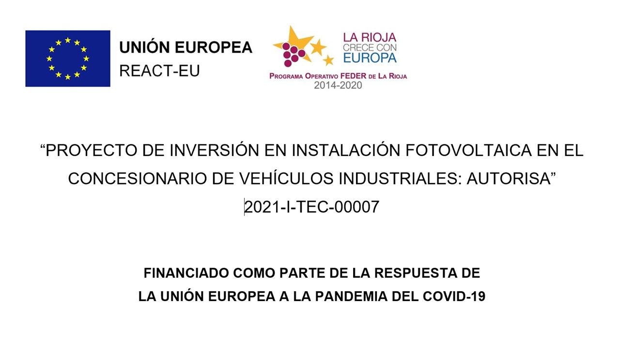 PROYECTO DE INVERSIÓN EN INSTALACIÓN FOTOVOLTAICA EN EL CONCESIONARIO DE VEHÍCULOS INDUSTRIALES: AUTORISA” 2021-I-TEC-00007 PROYECTO DE INVERSIÓN EN INSTALACIÓN FOTOVOLTAICA EN EL CONCESIONARIO DE VEHÍCULOS INDUSTRIALES: AUTORISA” 2021-I-TEC-00007